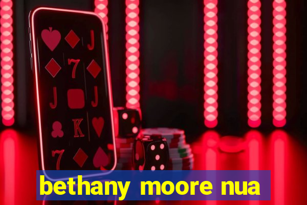 bethany moore nua